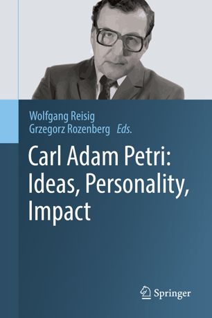 Carl Adam Petri Ideas Personality Impact 1st Ed Wolfgang Reisig