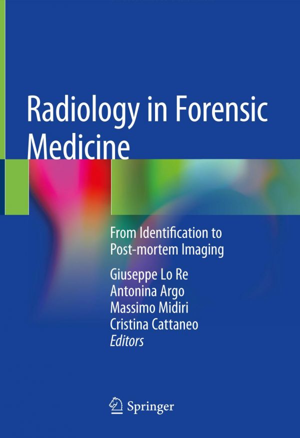 Radiology In Forensic Medicine From Identification To Postmortem Imaging 1st Ed Giuseppe Lo Re