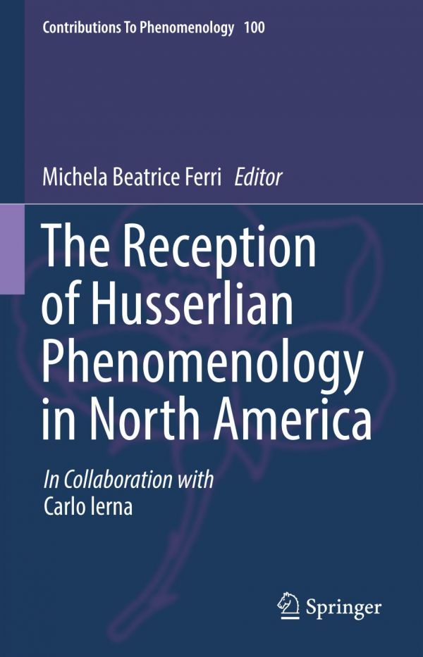 The Reception Of Husserlian Phenomenology In North America 1st Ed Michela Beatrice Ferri