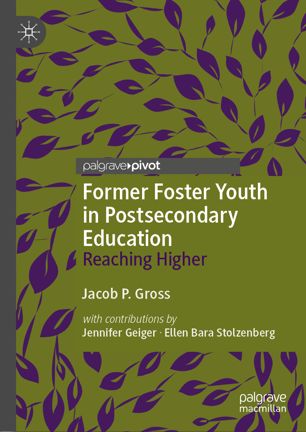 Former Foster Youth In Postsecondary Education Reaching Higher 1st Ed Jacob P Gross