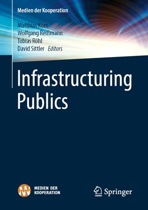 Infrastructuring Publics 1st Ed Matthias Korn Wolfgang Reimann