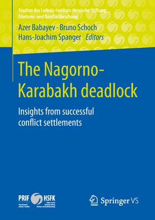 The Nagornokarabakh Deadlock Insights From Successful Conflict Settlements 1st Ed Azer Babayev