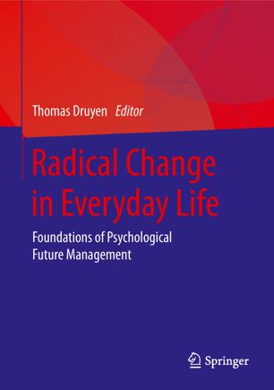 Radical Change In Everyday Life Foundations Of Psychological Future Management 1st Ed Thomas Druyen