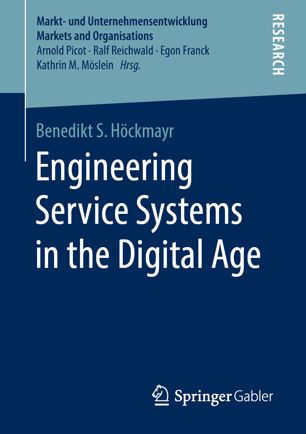 Engineering Service Systems In The Digital Age 1st Ed Benedikt S Hckmayr