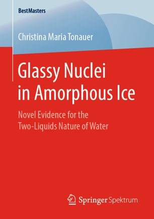 Glassy Nuclei In Amorphous Ice Novel Evidence For The Twoliquids Nature Of Water 1st Ed Christina Maria Tonauer