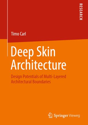 Deep Skin Architecture Design Potentials Of Multilayered Architectural Boundaries 1st Ed Timo Carl