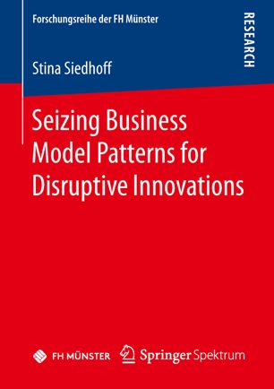 Seizing Business Model Patterns For Disruptive Innovations 1st Ed Stina Siedhoff