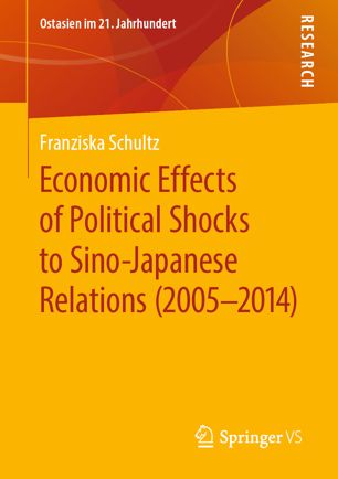 Economic Effects Of Political Shocks To Sinojapanese Relations 20052014 1st Ed Franziska Schultz