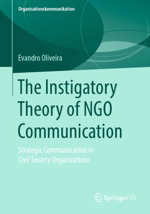 The Instigatory Theory Of Ngo Communication Strategic Communication In Civil Society Organizations 1st Ed Evandro Oliveira