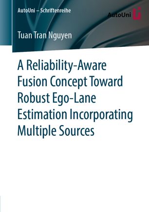 A Reliabilityaware Fusion Concept Toward Robust Egolane Estimation Incorporating Multiple Sources 1st Ed Tuan Tran Nguyen