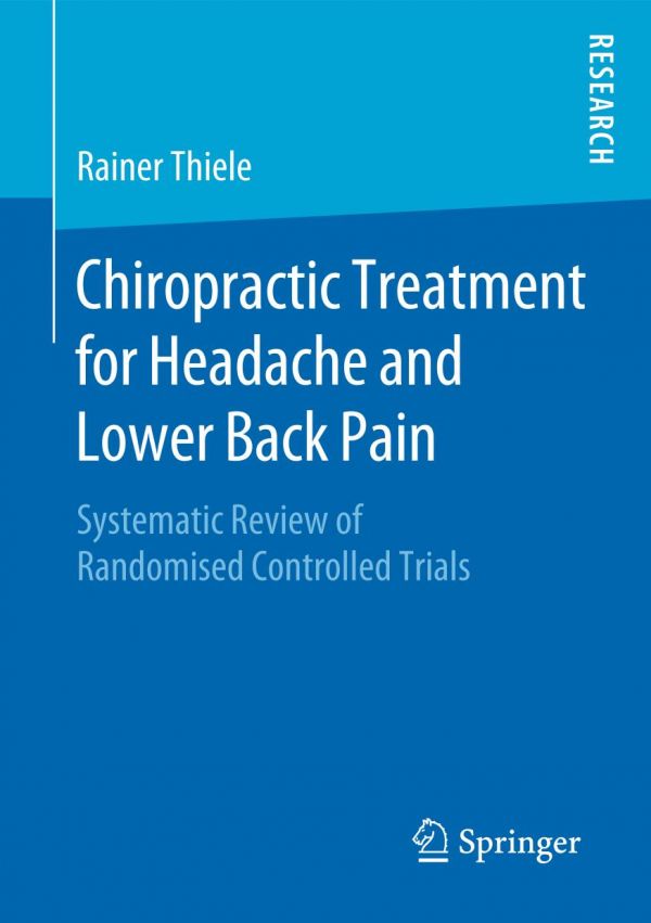 Chiropractic Treatment For Headache And Lower Back Pain Systematic Review Of Randomised Controlled Trials 1st Edition Rainer Thiele