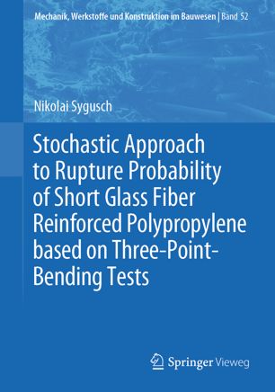 Stochastic Approach To Rupture Probability Of Short Glass Fiber Reinforced Polypropylene Based On Threepointbending Tests 1st Ed Nikolai Sygusch