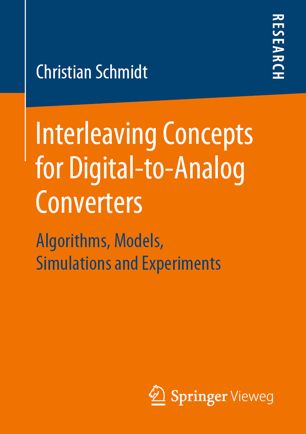 Interleaving Concepts For Digitaltoanalog Converters Algorithms Models Simulations And Experiments 1st Ed Christian Schmidt