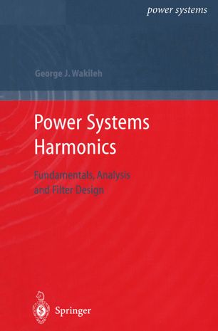 Power Systems Harmonics Fundamentals Analysis And Filter Design 1st Ed George J Wakileh