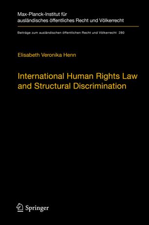 International Human Rights Law And Structural Discrimination The Example Of Violence Against Women 1st Ed Elisabeth Veronika Henn