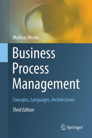 Business Process Management Concepts Languages Architectures 3rd Ed Mathias Weske