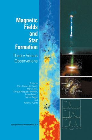 Magnetic Fields And Star Formation Theory Versus Observations 1st Ed Ana I Gmez De Castro