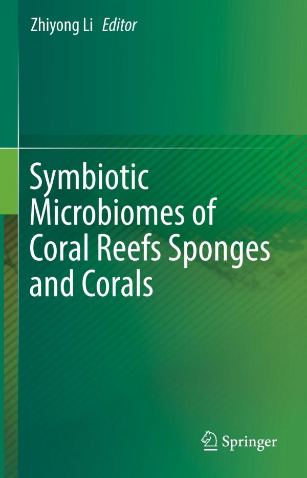 Symbiotic Microbiomes Of Coral Reefs Sponges And Corals 1st Ed Zhiyong Li