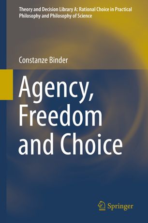 Agency Freedom And Choice 1st Ed Constanze Binder
