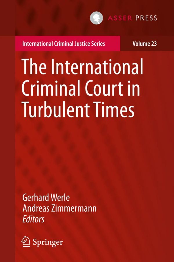 The International Criminal Court In Turbulent Times 1st Ed Gerhard Werle