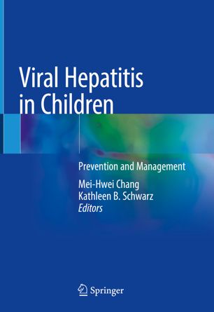 Viral Hepatitis In Children Prevention And Management 1st Ed Meihwei Chang