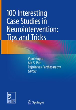 100 Interesting Case Studies In Neurointervention Tips And Tricks 1st Ed Vipul Gupta