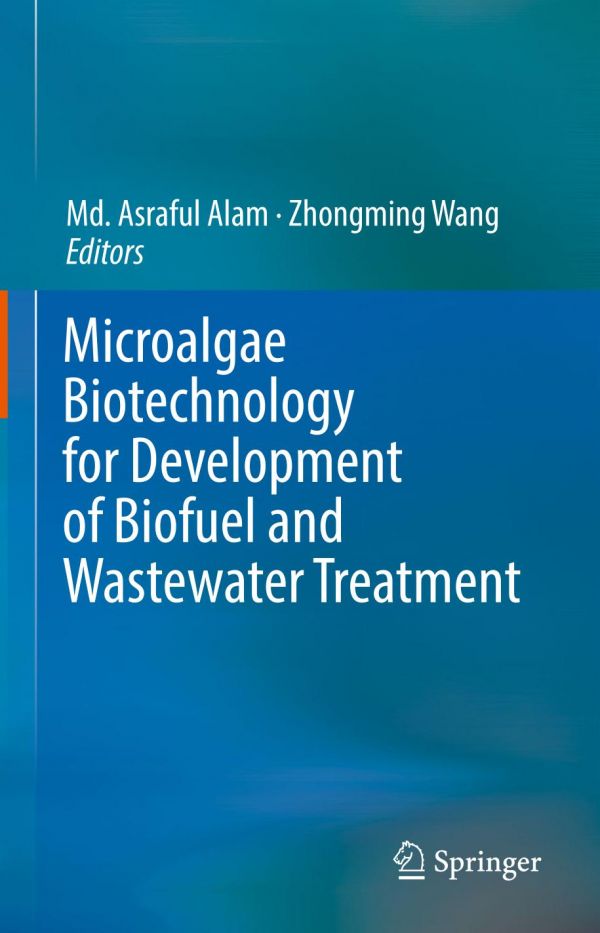 Microalgae Biotechnology For Development Of Biofuel And Wastewater Treatment 1st Ed Md Asraful Alam
