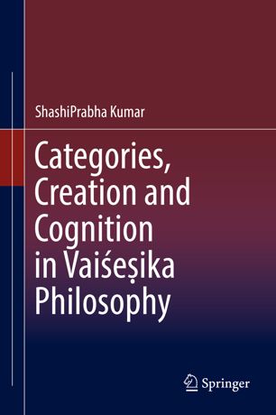 Categories Creation And Cognition In Vaieika Philosophy 1st Ed Shashiprabha Kumar