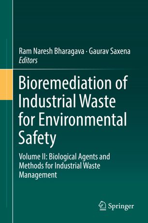 Bioremediation Of Industrial Waste For Environmental Safety Volume Ii Biological Agents And Methods For Industrial Waste Management 1st Ed Ram Naresh Bharagava