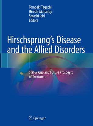 Hirschsprungs Disease And The Allied Disorders Status Quo And Future Prospects Of Treatment 1st Ed Tomoaki Taguchi