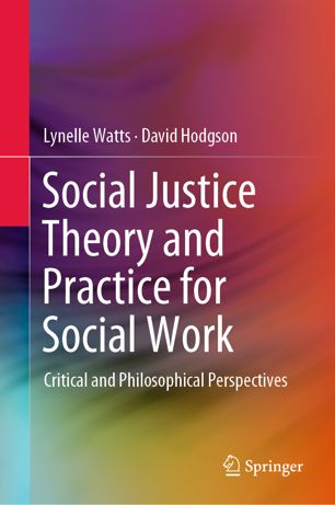 Social Justice Theory And Practice For Social Work Critical And Philosophical Perspectives 1st Ed Lynelle Watts