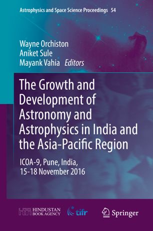The Growth And Development Of Astronomy And Astrophysics In India And The Asiapacific Region Icoa9 Pune India 1518 November 2016 1st Ed Wayne Orchiston