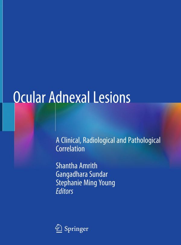 Ocular Adnexal Lesions A Clinical Radiological And Pathological Correlation 1st Ed Shantha Amrith
