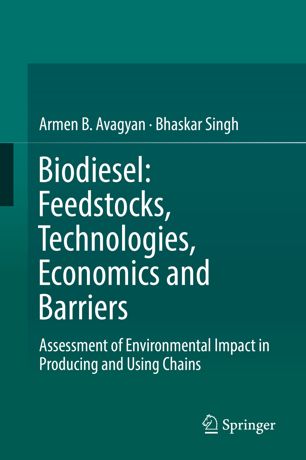 Biodiesel Feedstocks Technologies Economics And Barriers Assessment Of Environmental Impact In Producing And Using Chains 1st Ed Armen B Avagyan