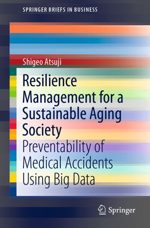 Resilience Management For A Sustainable Aging Society Preventability Of Medical Accidents Using Big Data 1st Ed Shigeo Atsuji