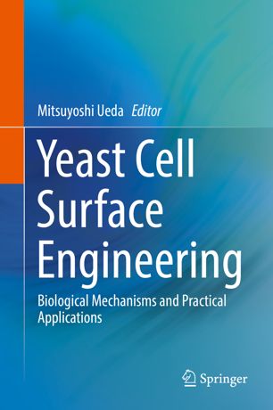 Yeast Cell Surface Engineering Biological Mechanisms And Practical Applications 1st Ed Mitsuyoshi Ueda