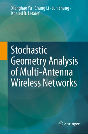 Stochastic Geometry Analysis Of Multiantenna Wireless Networks 1st Ed Xianghao Yu