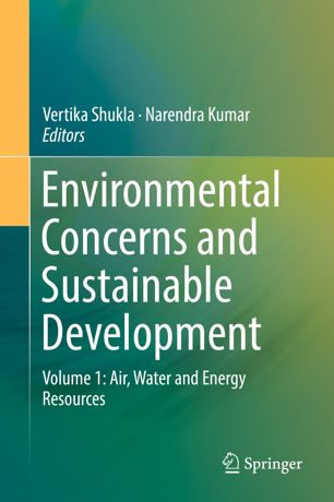 Environmental Concerns And Sustainable Development Volume 1 Air Water And Energy Resources 1st Ed Vertika Shukla
