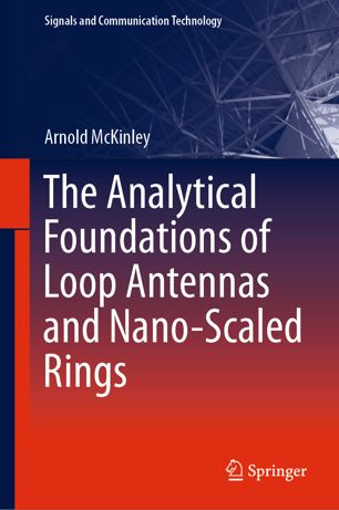 The Analytical Foundations Of Loop Antennas And Nanoscaled Rings 1st Ed Arnold Mckinley