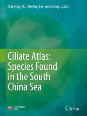 Ciliate Atlas Species Found In The South China Sea 1st Ed Xiaozhong Hu