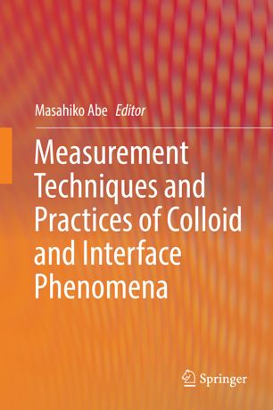 Measurement Techniques And Practices Of Colloid And Interface Phenomena 1st Ed Masahiko Abe