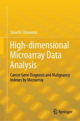 Highdimensional Microarray Data Analysis Cancer Gene Diagnosis And Malignancy Indexes By Microarray 1st Ed Shuichi Shinmura