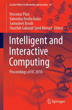 Intelligent And Interactive Computing Proceedings Of Iic 2018 1st Ed Vincenzo Piuri