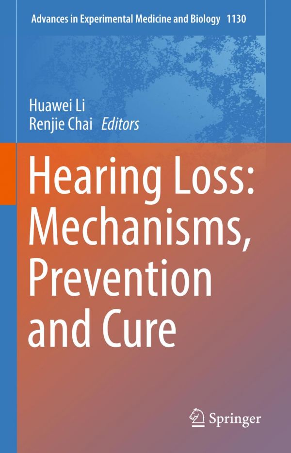 Hearing Loss Mechanisms Prevention And Cure 1st Ed Huawei Li