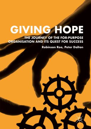 Giving Hope The Journey Of The Forpurpose Organisation And Its Quest For Success 1st Ed Robinson Roe