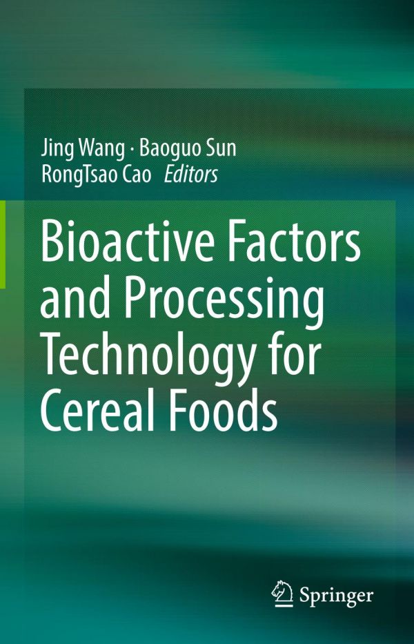 Bioactive Factors And Processing Technology For Cereal Foods 1st Ed Jing Wang