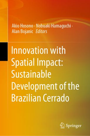 Innovation With Spatial Impact Sustainable Development Of The Brazilian Cerrado 1st Ed Akio Hosono