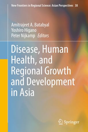Disease Human Health And Regional Growth And Development In Asia 1st Ed Amitrajeet A Batabyal