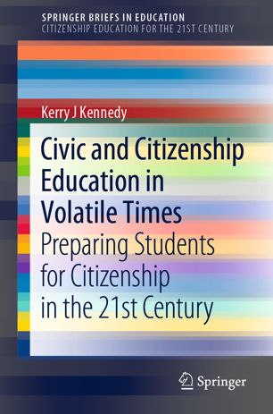 Civic And Citizenship Education In Volatile Times Preparing Students For Citizenship In The 21st Century 1st Ed Kerry J Kennedy