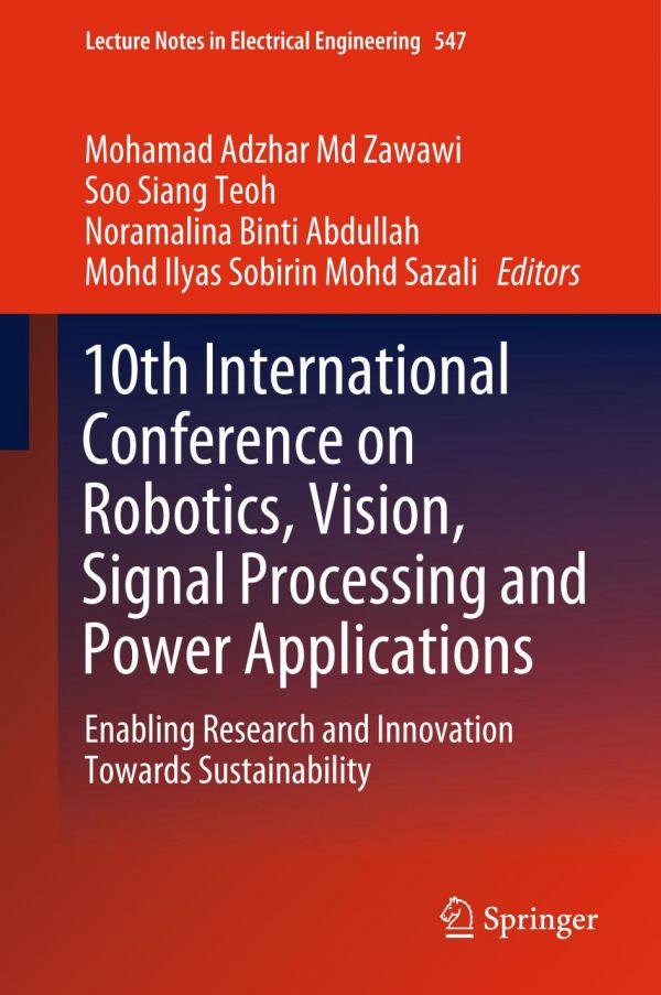 10th International Conference On Robotics Vision Signal Processing And Power Applications Enabling Research And Innovation Towards Sustainability 1st Ed Mohamad Adzhar Md Zawawi
